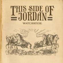 Watchhouse -- This Side Of Jordan