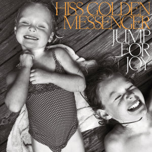 Hiss Golden Messenger -- Jump For Joy