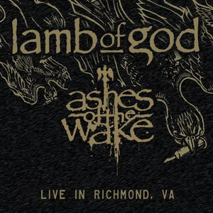 Lamb Of God -- Ashes Of The Wake - Live In Richmond VA