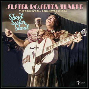 Tharpe, Sister Rosetta -- Shout, Sister, Shout: The Rock N Roll Originator 1938-56