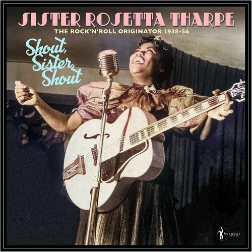 Tharpe, Sister Rosetta -- Shout, Sister, Shout: The Rock N Roll Originator 1938-56