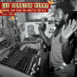 Perry, Lee Scratch -- Crucial Cuts From The Heart Of the Arc (1973-78)