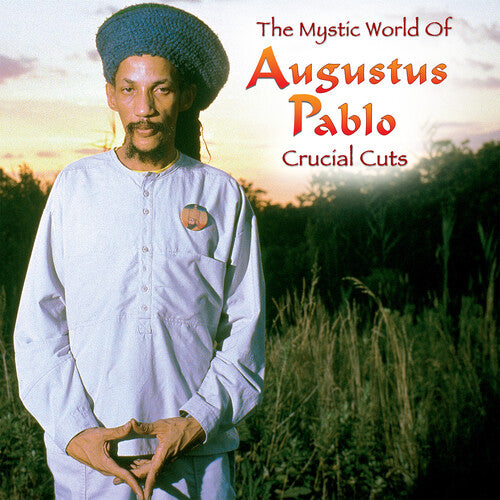 Pablo, Augustus -- The Mystical World Of Augustus Pablo: Crucial Cuts