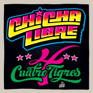 Chicha Libre -- Quatro Tigres