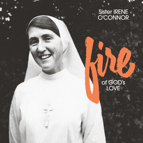 O'Connor, Sister Irene -- Fire Of God's Love