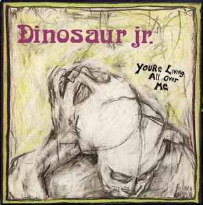 Dinosaur Jr. -- You're Living All Over Me