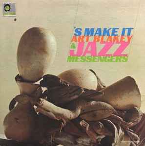 Blakey, Art & The Jazz Messengers -- 'S Make It
