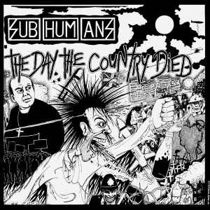 Subhumans -- The Day The Country Died