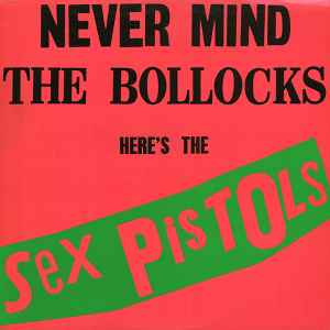 Sex Pistols -- Never Mind The Bollocks Here's The Sex Pistols