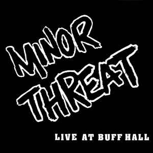 Minor Threat -- Live At Buff Hall