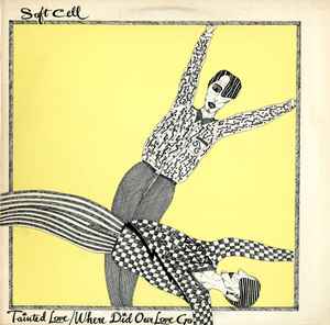 Soft Cell -- Tainted Love / Where Did Our Love Go (s)