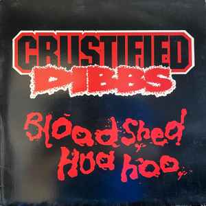 Crustified Dibbs -- Bloodshed Hua Hoo (c)