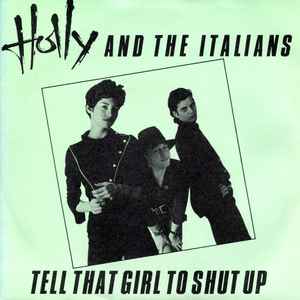 Holly & The Italians -- Tell That Girl To Shut Up