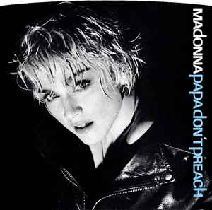 Madonna -- Papa Don't Preach (7