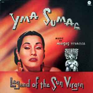 Sumac, Yma -- Legend Of The Sun Virgin