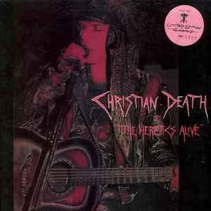 Christian Death -- The Heretics Alive