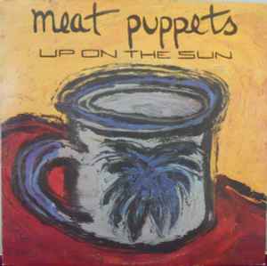 Meat Puppets - Up On The Sun (pre-loved)