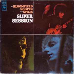 Bloomfield, Mike, Al Kooper, Stephen Stills -- Super Session