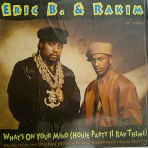 Eric B & Rakim -- What's On Your Mind (House Party II Rap Theme)