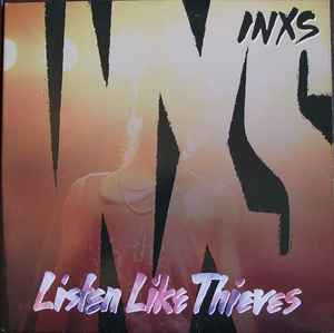 INXS -- Listen Like Thieves
