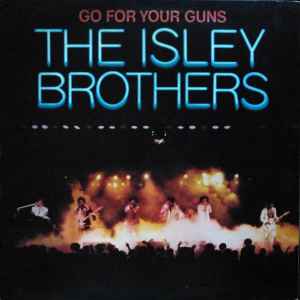 Isley Brothers -- Go For Your Guns