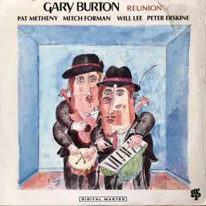 Burton, Gary, Pat Metheny, Mitchel Forman, Will Lee, Peter Erskine -- Reunion