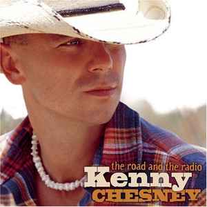 Chesney, Kenny -- The Road & The Radio