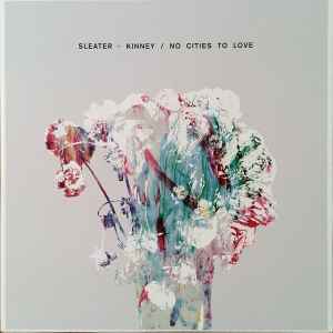 Sleater-Kinney -- No Cities To Love