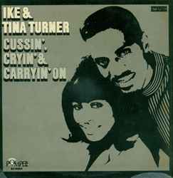 Turner, Ike & Tina -- Cussin', Cryin' & Carryin' On