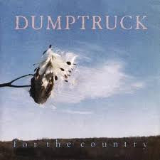 Dumptruck -- For The Country