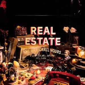 Real Estate -- The Wee Small Hours: B - Sides & Other Detritus 2011-25