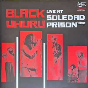 Black Uhuru -- Live At Soledad Prison 1982