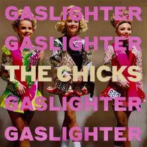 Chicks -- Gaslighter