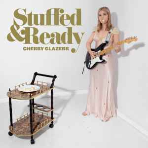 Cherry Glazerr -- Stuffed & Ready