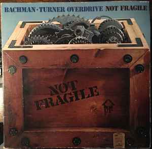 Bachman-Turner Overdrive -- Not Fragile