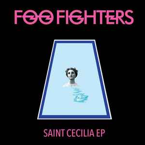 Foo Fighters -- Saint Cecilia EP (s)