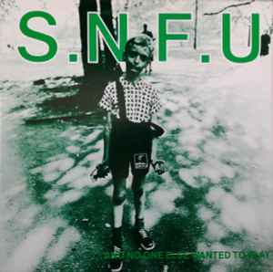 SNFU -- And No One Else Wanted To Play
