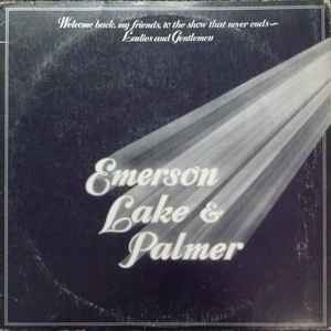 Emerson, Lake & Palmer -- Welcome Back My Friends To The Show That Never Ends ~ Ladies & Gentlemen