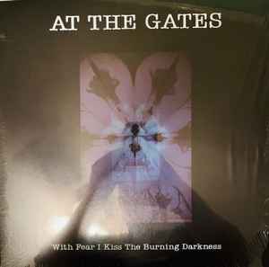 At The Gates -- With Fear I Kiss The Burning Darkness (s)