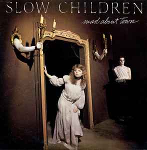 Slow Children -- Mad About Town