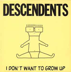 Descendents -- I Don't Want To Grow Up