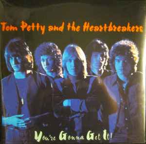 Petty, Tom & The Heartbreakers -- You're Gonna Get It! (s)
