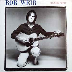 Weir, Bob -- Heaven Help The Fool