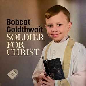 Goldthwait, Bobcat -- Soldier For Christ