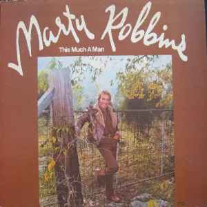 Robbins, Marty -- This Much A Man