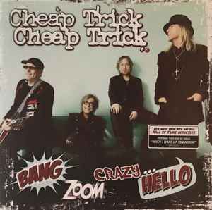 Cheap Trick -- Bang, Zoom, Crazy Hello (s)