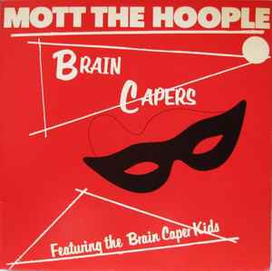 Mott The Hoople -- Brain Capers