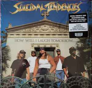 Suicidal Tendencies -- How Will I Laugh Tomorrow When I Can't Even Smile Today (s)