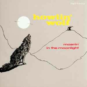 Howlin' Wolf -- Moanin' In The Moonlight