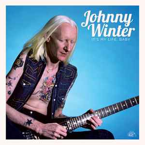 Winter, Johnny -- It's My Life, Baby